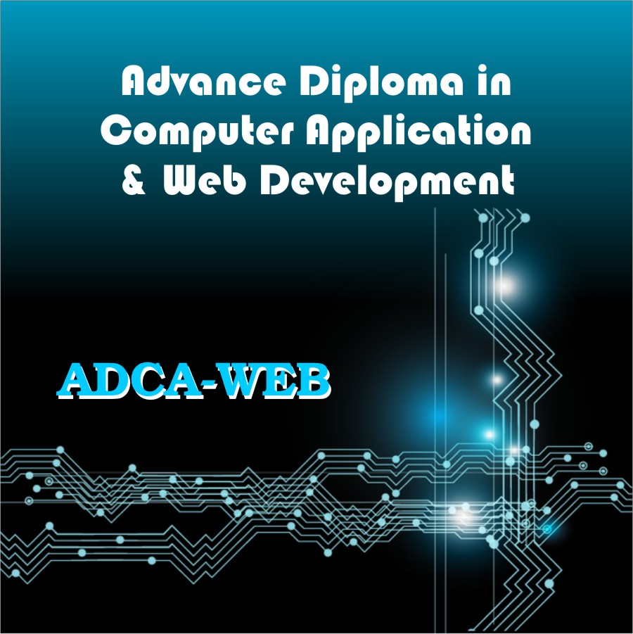 ADVANCE DIPLOMA IN COMPUTER APPLICATION & WEB DEVELOPMENT